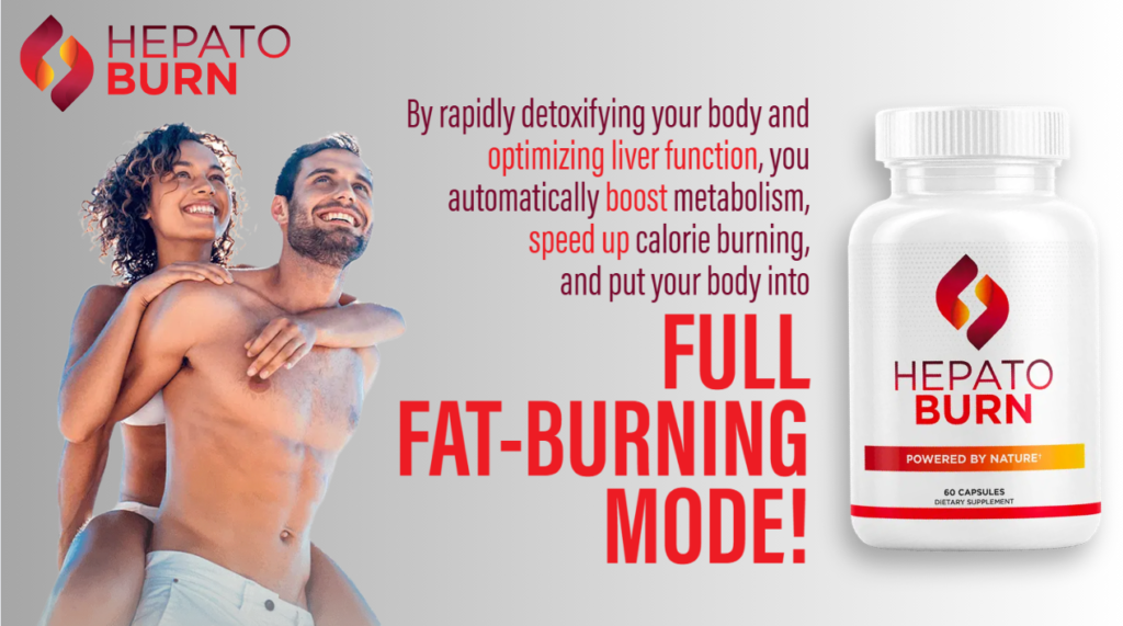 HepatoBurn liver support supplement bottle showing "Full Fat-Burning Mode" marketing for rapid body detox and metabolism boost.