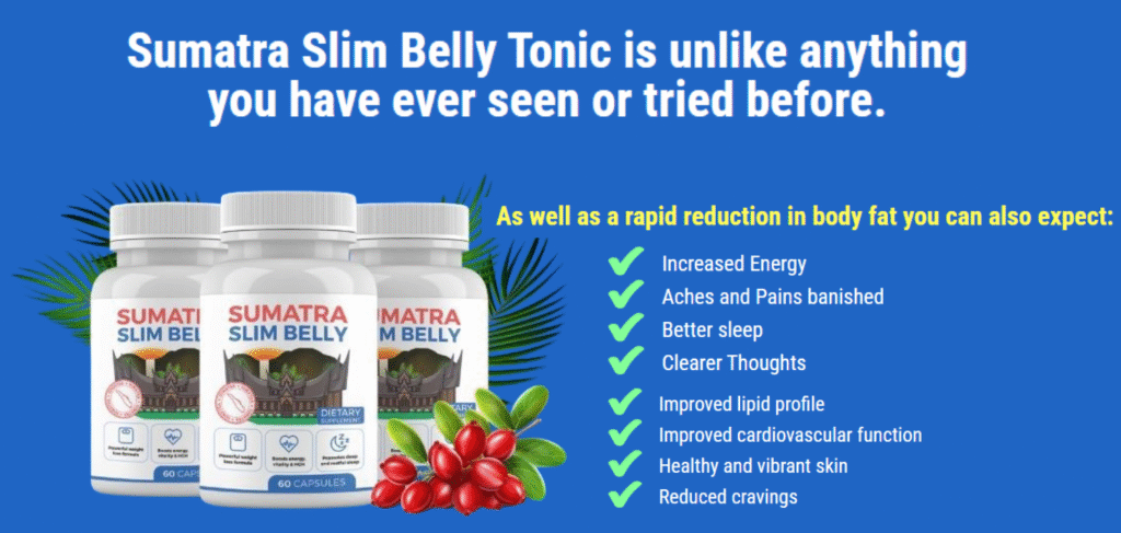 Promotional image for Sumatra Slim Belly Tonic capsules, featuring three bottles and red berries. Text highlights benefits including "rapid reduction in body fat," "Better sleep," "Increased Energy," "Improved cardiovascular function," and "Reduced cravings."
