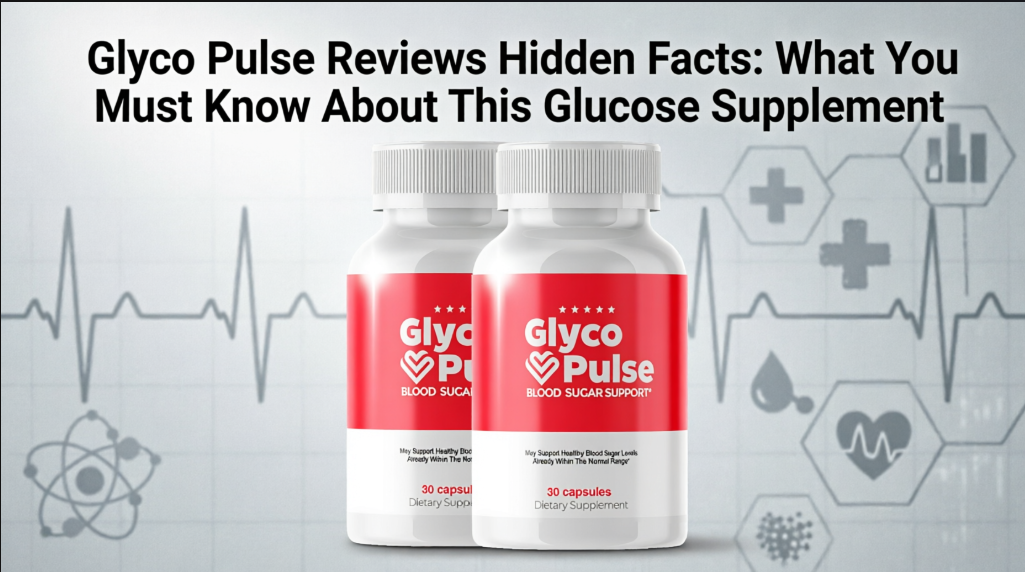 Glyco Pulse Reviews Hidden Facts: What You Must Know About This Glucose Supplement